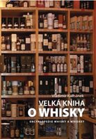 (44) Kulhánek, Vladimír: VELKÁ KNIHA O WHISKY. ENCYKLOPEDIE WHISKY A WHISKEY.