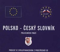 (6) Špičák, Ivo a kol.: ČESKO–POLSKÝ SLOVNÍK a POLSKO– ČESKÝ SLOVNÍK  POLICEJNÍCH FRÁZÍ