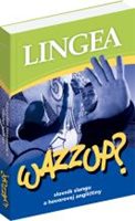 (24) LINGEA WAZZUP? SLOVNÍK SLANGU a HOVOROVEJ ANGLIČTINY.