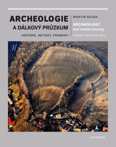 (26) Martin Gojda: ARCHEOLOGIE A DÁLKOVÝ PRŮZKUM / ARCHEOLOGY AND REMOTE SENSING