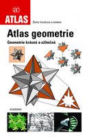 (31) Voráčková, Šárka: ATLAS GEOMETRIE. Geometrie krásná a užitečná.