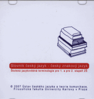 (1) SLOVNÍK ČESKÝ JAZYK - ČESKÝ ZNAKOVÝ JAZYK. Školská jazykovědná terminologie pro 1. a pro 2. stupeň ZŠ. 