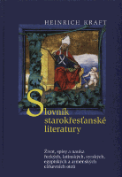 Heinrich Kraft: SLOVNÍK STAROKŘESŤANSKÉ LITERATURY. Život, spisy a nauka řeckých, latinských, syrských, egyptských a arménských církevních otců. 