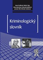 (37) Zoubková, Ivana et al.: KRIMINOLOGICKÝ SLOVNÍK