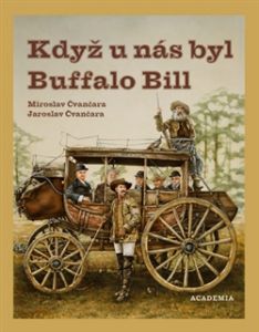 (39) Miroslav Čvančara, Jaroslav Čvančara: KDYŽ U NÁS BYL BUFFALO BILL.