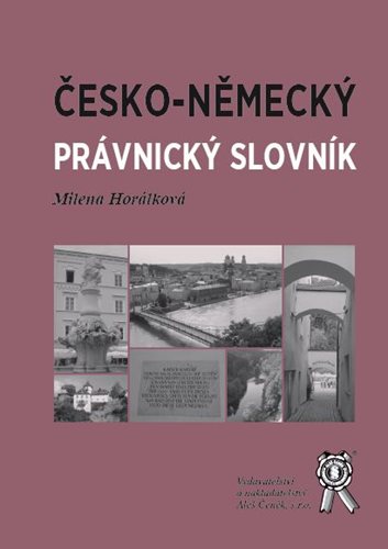 (36) Milena Horálková: ČESKO-NĚMECKÝ PRÁVNICKÝ SLOVNÍK