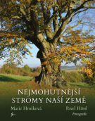 (53) Marie Hrušková: NEJMOHUTNĚJŠÍ STROMY NAŠÍ ZEMĚ