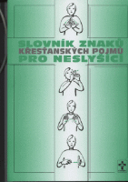 Jiří Bort, Gabriela Houdková, Iveta Lešková, Romana Peterová, Vesta D. Sauter, Martin Wiesner, Jan Žampach a kolektiv spolupracovníků (neslyšících): SLOVNÍK KŘESŤANSKÝCH POJMŮ PRO NESLYŠÍCÍ
