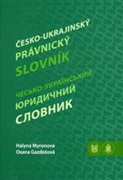 (46) Myronova, Halyna - Gazdošová, Oxana: ČESKO-UKRAJINSKÝ PRÁVNICKÝ SLOVNÍK.