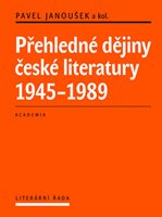 (40) Janoušek, Pavel a kol.: PŘEHLEDNÉ DĚJINY ČESKÉ LITERATURY 1945-1989. 