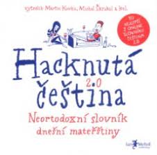 (47) Martin Kavka, Michal Škrabal: HACKNUTÁ ČEŠTINA. NEORTODOXNÍ SLOVNÍK DNEŠNÍ MATEŘŠTINY. 