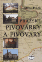 (11) Milan Polák: PRAŽSKÉ PIVOVÁRKY A PIVOVARY