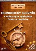 (18) Fialová Helena, Fiala Jan:  EKONOMICKÝ SLOVNÍK S ODBORNÝM VÝKLADEM S ODBORNÝM VÝKLADEM ČESKY A ANGLICKY.  Kompletní přehledová příručka pro studium a manažerskou praxi. Aktuální termíny EU. 