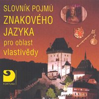 (19) Langer, J. – Šichnárková, J. – Johnová, J. a kol.: SLOVNÍK POJMŮ ZNAKOVÉHO JAZYKA PRO OBLAST VLASTIVĚDY. 