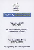 (34) KAPESNÍ SLOVNÍK ČESKO-NĚMECKÝ NĚMECKO-ČESKÝ PRO PŘÍSLUŠNÍKY INTEGROVANÉHO ZÁCHRANNÉHO SYSTÉMU / TASCHENWORTERBUCH TSCHECHISCH-DEUTSCH DEUTSCH-TSECHISCH  FÜR ANGEHÖRIGE DES RETTUNGSWESENS.