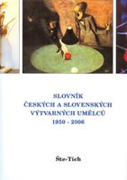 (104) SLOVNÍK ČESKÝCH A SLOVENSKÝCH VÝTVARNÝCH UMĚLCŮ 1950-2006. XVII. díl: Šte-Tich.