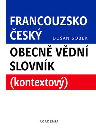(17) Sobek, Dušan: FRANCOUZSKO-ČESKY OBECNĚ VĚDNÍ SLOVNÍK (kontextový).