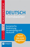 (57) DEUTSCH FREMDWÖRTER. AUSSPRACHE, BEDEUTUNG, VERWENDUNG UND HERKUNFT.