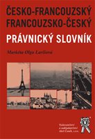 (19) Larišová, Markéta: FRANCOUZSKO-ČESKÝ ČESKO-FRANCOUZSKÝ PRÁVNICKÝ SLOVNÍK.