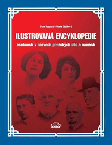 (31) Pavel Augusta, Marie Zdeňková: ILUSTROVANÁ ENCYKLOPEDIE OSOBNOSTÍ V NÁZVECH PRAŽSKÝCH ULIC A NÁMĚSTÍ