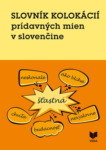 (44)  Daniela Majchráková, Katarína Chlpíková, Kristína Bobeková: SLOVNÍK KOLOKÁCIÍ PRÍDAVNÝCH MIEN V SLOVENČINE