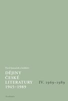 (84) Janoušek, Pavel a kol.: DĚJINY ČESKÉ LITERATURY 1945-1989 díl IV. – 1969-1989.